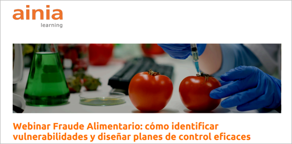 WEBINAR FRAUDE ALIMENTARIO: cómo identificar vulnerabilidades y diseñar planes de control eficaces